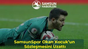 Samsunspor kalecisi Okan Kocuk, yerde topu tutarken ve üstte "Samsunspor Okan Kocuk’un Sözleşmesini Uzattı" başlığıyla