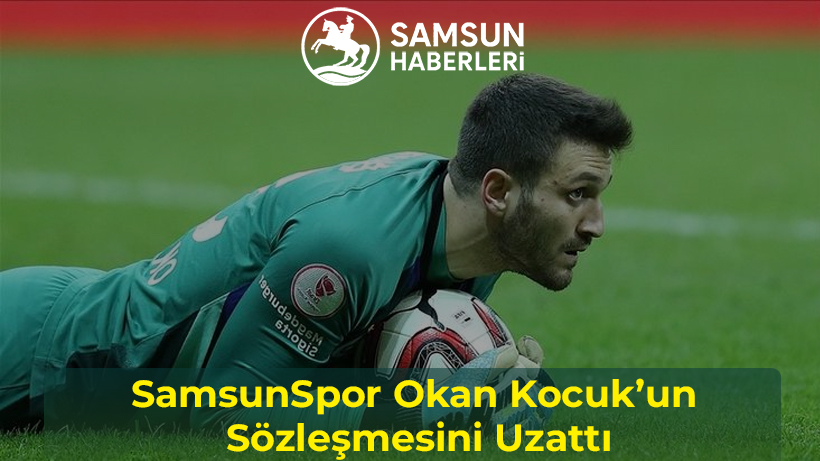 Samsunspor kalecisi Okan Kocuk, yerde topu tutarken ve üstte "Samsunspor Okan Kocuk’un Sözleşmesini Uzattı" başlığıyla
